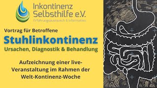 Stuhlinkontinenz  Ursachen Diagnostik amp Behandlung  Vortrag für Betroffene  WeltKontinenzWoche [upl. by O'Brien]