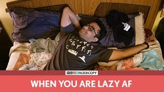 FilterCopy  When Youre Lazy AF  Ft Viraj Ghelani [upl. by Shevlo]