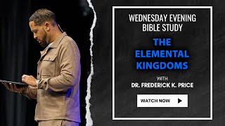 The Elemental Kingdoms Part 8  Wednesday Evening Bible Study Live Dr Frederick K Price 11624 [upl. by Olson]