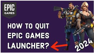 How to Quit the Epic Games Launcher Exit the Epic Games Launcher 2024 [upl. by Photina]