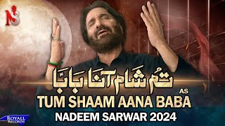 Tum Shaam Aana Baba  Nadeem Sarwar  New Noha 2024 [upl. by Joo207]