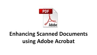 Enhancing Scanned Documents using Adobe Acrobat [upl. by Leroj725]