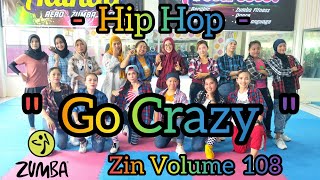 ZIN 108 GO CRAZY  REMIX  HIP HOP  ZUMBA CHOREO  ZIN VOLUME 108  ZUMBA HIP HOPAdindaAeroZumba [upl. by Tam]