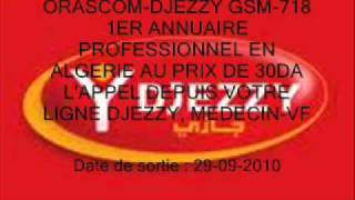 ORASCOM DJEZZY GSM 718 1ER ANNUAIRE PROFESSIONNEL EN ALGERIE AU PRIX DE 30DA LAPPEL DEPUIS VOTRE LIGNE DJEZZY MEDECIN 26 09 2010 VF [upl. by Schnorr]