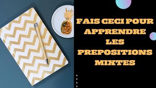 6 Conseils Pour Apprendre Les Prépositions Mixtes [upl. by Rycca272]