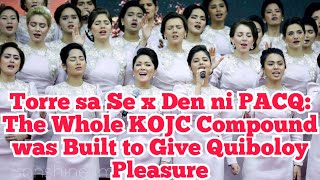 Quiboloy Ginawang quotSe x Denquot ang KOJC Compound kung Saan Bawat Sulok may Kwarto ng Pastoral  Torre [upl. by Fong]