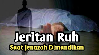 Bikin Merinding Seperti ini Jeritan Ruh Saat Jenazah Dimandikan [upl. by Harriett]