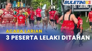 ACARA LARIAN  Tiga Lelaki Ditahan Berkelakuan Tidak Senonoh Ketika Larian [upl. by Maurey]