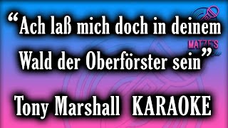 KARAOKE  Ach laß mich doch in deinem Wald der Oberförster sein  Tony Marshall [upl. by Nnylharas]