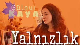 Yalnızlık • Gülnur Kaya [upl. by Blythe720]