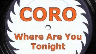 CORO  Where Are You Tonight [upl. by Sammie934]