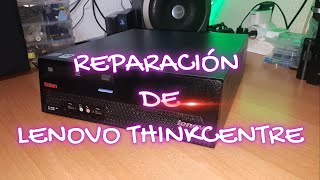 Reparación de Lenovo Thinkcentre [upl. by Buerger]