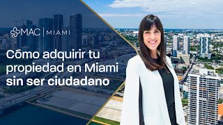 Cómo comprar una propiedad en Miami sin ser ciudadano estadounidense [upl. by Ecinaej]