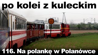 Po kolei z Kuleckim  Odcinek 116  Na polankę w Polanówce Karczmiska [upl. by Arfihs]