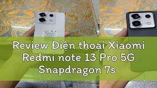 Review Điện thoại Xiaomi Redmi note 13 Pro 5G Snapdragon 7s Gen 2 camera 200 mp sạc nhanh 67W [upl. by Harewood]