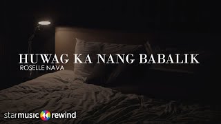 Huwag Ka Nang Magbabalik  Roselle Nava Lyrics [upl. by Dugan]