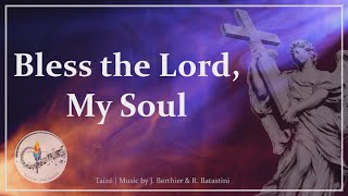 Bless the Lord My Soul  Taizé Chant  Lent  Praise  Choir wLyrics  Sunday 7pm Choir [upl. by Refinnaej325]