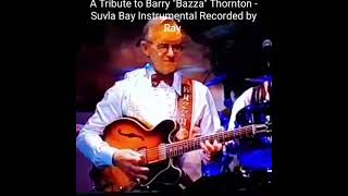 Tribute to an Legendary Guitarist Barry Thornton  Suvla Bay Instrumental Recorded by Ray [upl. by Atiek]