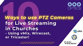 10 Ways to use PTZ Cameras for Live Streaming in Churches  using vMix Wirecast or Tricaster [upl. by Atteuqaj975]