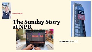 Internships The Sunday Story at NPR [upl. by Earissed]