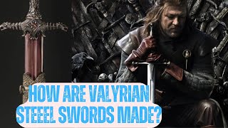 How Are Valyrian Steel Swords Made [upl. by Ramor]