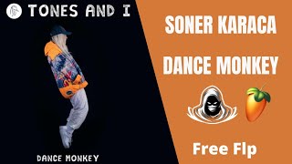 Soner Karaca Free Flp  Dance Monkey  Tones and I Remake [upl. by Buyers]