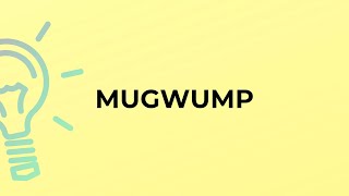 What is the meaning of the word MUGWUMP [upl. by Wilda]