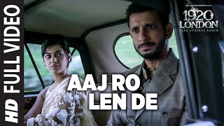 Aaj Ro Len De Full Video Song  1920 LONDON  Sharman Joshi Meera Chopra Shaarib and Toshi [upl. by Edan111]