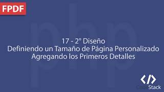 18  2° Diseño  Tamaño de Página Personalizado y Primeros Detalles FPDF  PHP 7 [upl. by Gower]