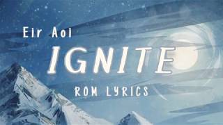 Ignite  Eir Aoi  ROM Lyrics [upl. by Kinata908]