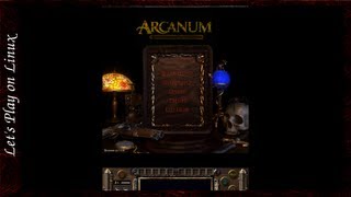 Lets Play on Linux Arcanum  Of Steamworks and Magick Obscura [upl. by Tyoh514]