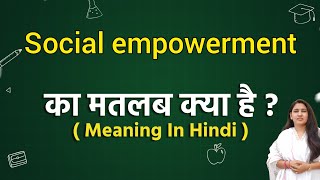 Social empowerment meaning in hindi  Social empowerment ka matlab kya hota hai  Word meaning [upl. by Norwood]