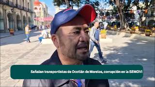 Señalan transportistas de Ocotlán de Morelos corrupción en la SEMOVI [upl. by Airdnaid]