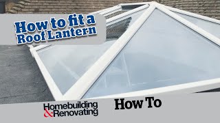 How to Fit a Roof Lantern How to Build an Extension 13 [upl. by Crescint492]