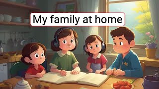 Improve Your English My family at home  English Listening Skills  Speaking Skills Everyday [upl. by Ennail]