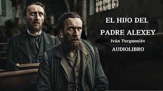 EL HIJO DEL PADRE ALEXEY audiolibro completo [upl. by Raffaj]