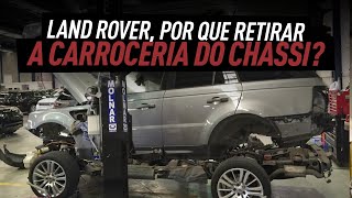 LAND ROVER  POR QUE É RETIRADA A CARROCERIA DO CHASSI PARA FAZER MANUTENÇÃO [upl. by Eleen]