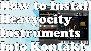 How to Install Sounds From Heavyocity into Kontakt [upl. by Haeckel]