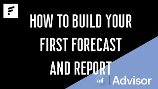 How to Build Your First Forecast and Report [upl. by Solahcin]