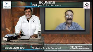 Ecúmene Diálogos entre Hermanos  El Masón Ante la Sociedad [upl. by Aecila]