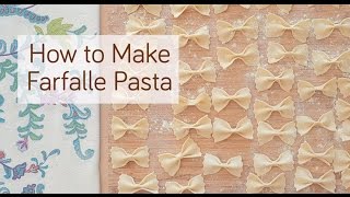 How to Make Farfalle Bow Tie Pasta [upl. by Nelson307]