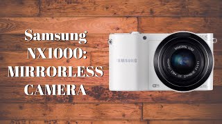 Samsung NX1000  A Mirrorless Camera [upl. by Alaric]