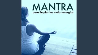 Mantra para Limpiar las Malas Energías [upl. by Anirual]