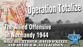 Operation Totalize  The Allied Offensive in Normandy 1944  80th Anniversary Panel Discussion [upl. by Valaria376]