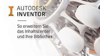 Autodesk Inventor  So erweitern Sie das Inhaltscenter und Ihre Bibliothek [upl. by Ylrebmic]