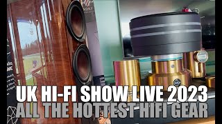 UK HiFi Show Live 2023  All the hottest HighEnd HiFI equipment in one video [upl. by Ilujna]