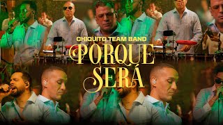 CHIQUITO TEAM BAND  PORQUE SERÁ SESSION LIVE 2024  A NUESTRO ESTILO [upl. by Namron878]