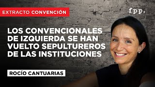 Rocío Cantuarias Los convencionales de izquierda se han vuelto sepultureros de las instituciones [upl. by Weidman]