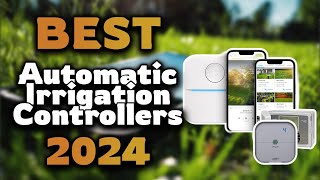 Top Best Automatic Irrigation Controllers in 2024 amp Buying Guide  Must Watch Before Buying [upl. by Anitsugua761]