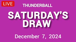 National Lottery Thunderball draw live tonight results from Saturday 07 December 2024  thunderball [upl. by Annawak]